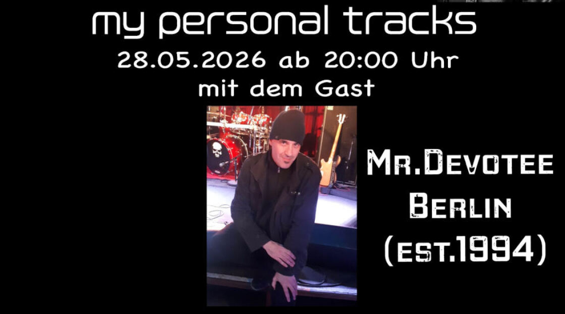 My personal Tracks | Unser Gast ist am 28.05.2026 MR.DEVOTEE (Berlin, est.1994) ab 20 Uhr